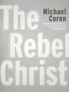 Cover image for The Rebel Christ